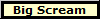 Big Scream